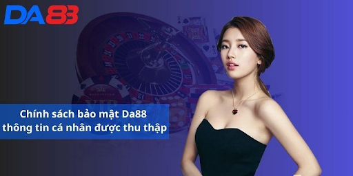 Giới Thiệu Về Chính Sách Bảo Mật DA88